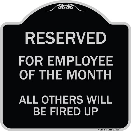 Signmission Reserved for Employee of Month All Others Will Be Fired Up Aluminum Sign, 18" x 18", BS-1818-23207 A-DES-BS-1818-23207